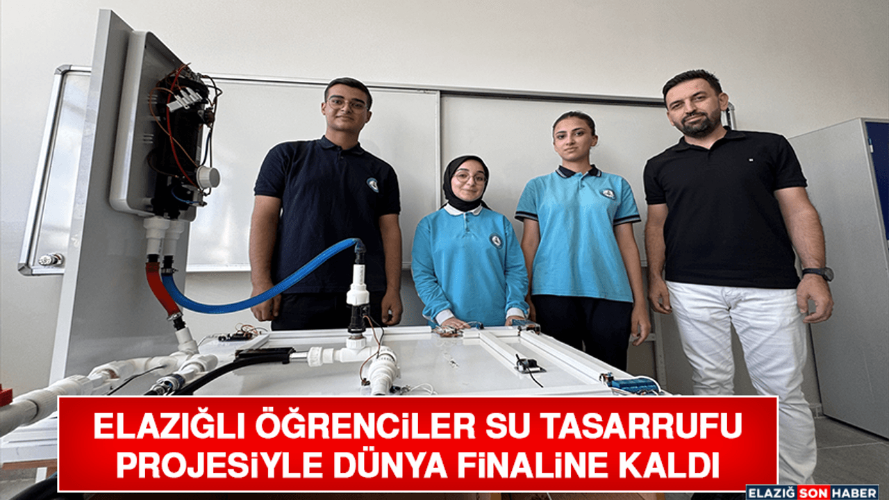 Elazığlı Öğrenciler Su Tasarrufu Projesiyle Dünya Finaline Kaldı