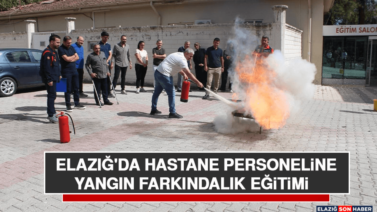 Elazığ'da Hastane Personeline Yangın Farkındalık Eğitim