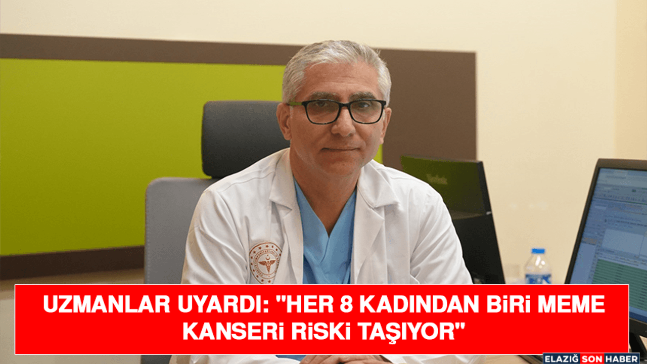 Uzmanlar Uyardı: "Her 8 Kadından Biri Meme Kanseri Riski Taşıyor"