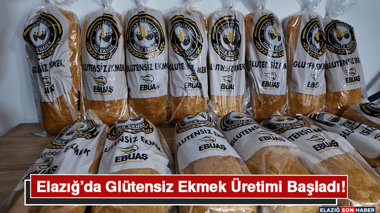 Elazığ’da Glütensiz Ekmek Üretimi Başladı!