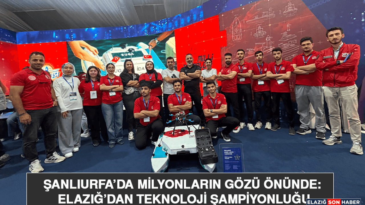Şanlıurfa’da Milyonların Gözü Önünde: Elazığ’dan Teknoloji Şampiyonluğu