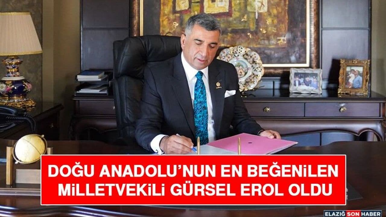 Doğu Anadolu’nun En Beğenilen Milletvekili Gürsel Erol Oldu