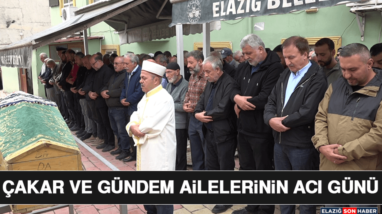 Çakar ve Gündem Ailelerinin Acı Günü