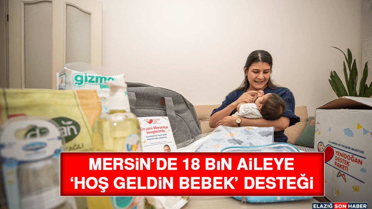 Mersin’de 18 Bin Aileye ‘Hoş Geldin Bebek’ Desteği