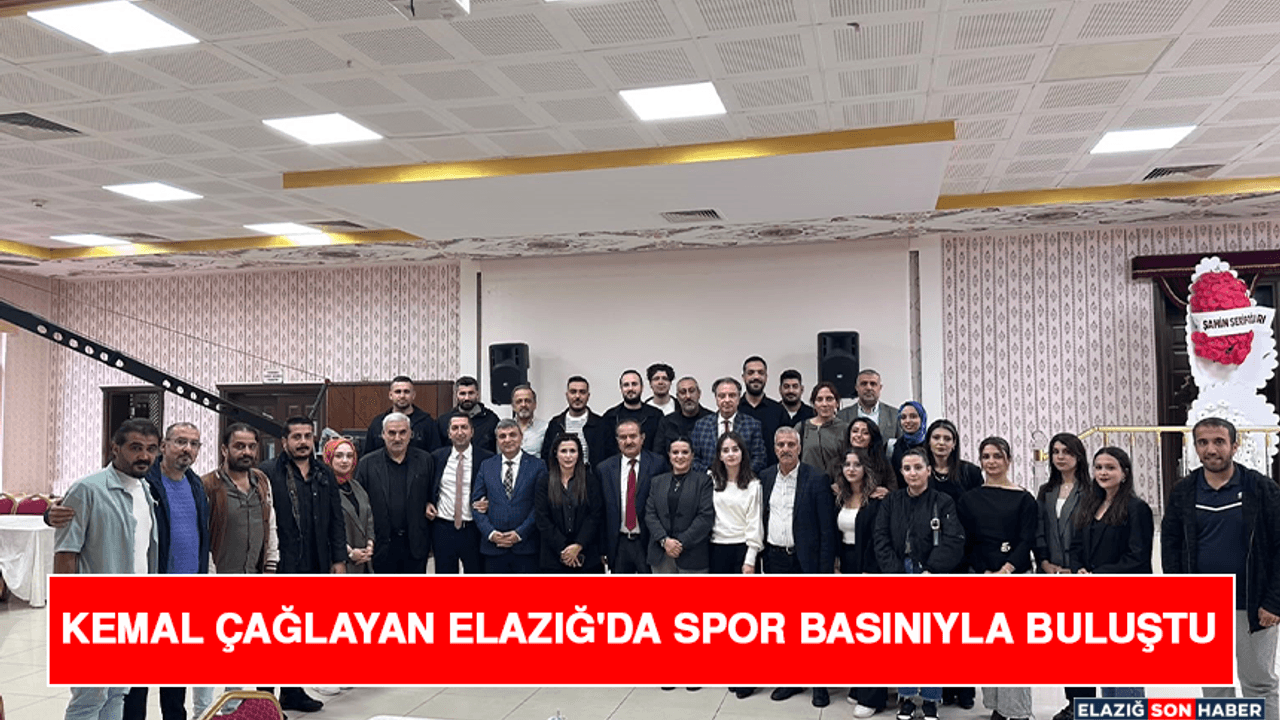 Kemal Çağlayan Elazığ'da Spor Basınıyla Buluştu