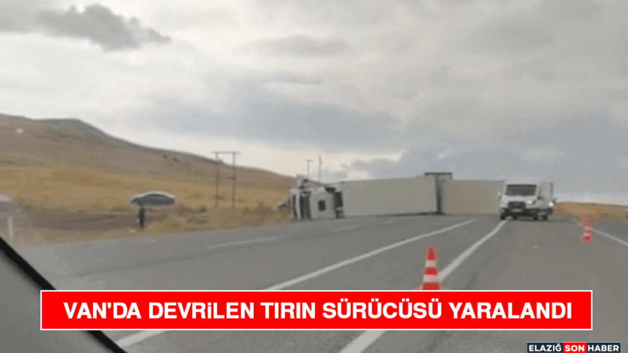 Van'da Devrilen Tırın Sürücüsü Yaralandı