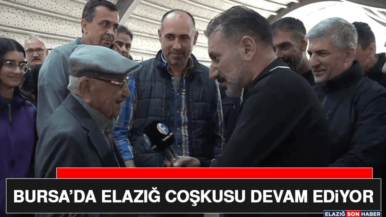 Bursa’da Elazığ Coşkusu Devam Ediyor
