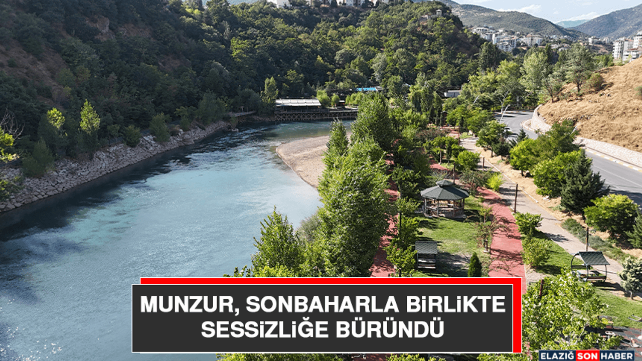Munzur, Sonbaharla Birlikte Sessizliğe Büründü