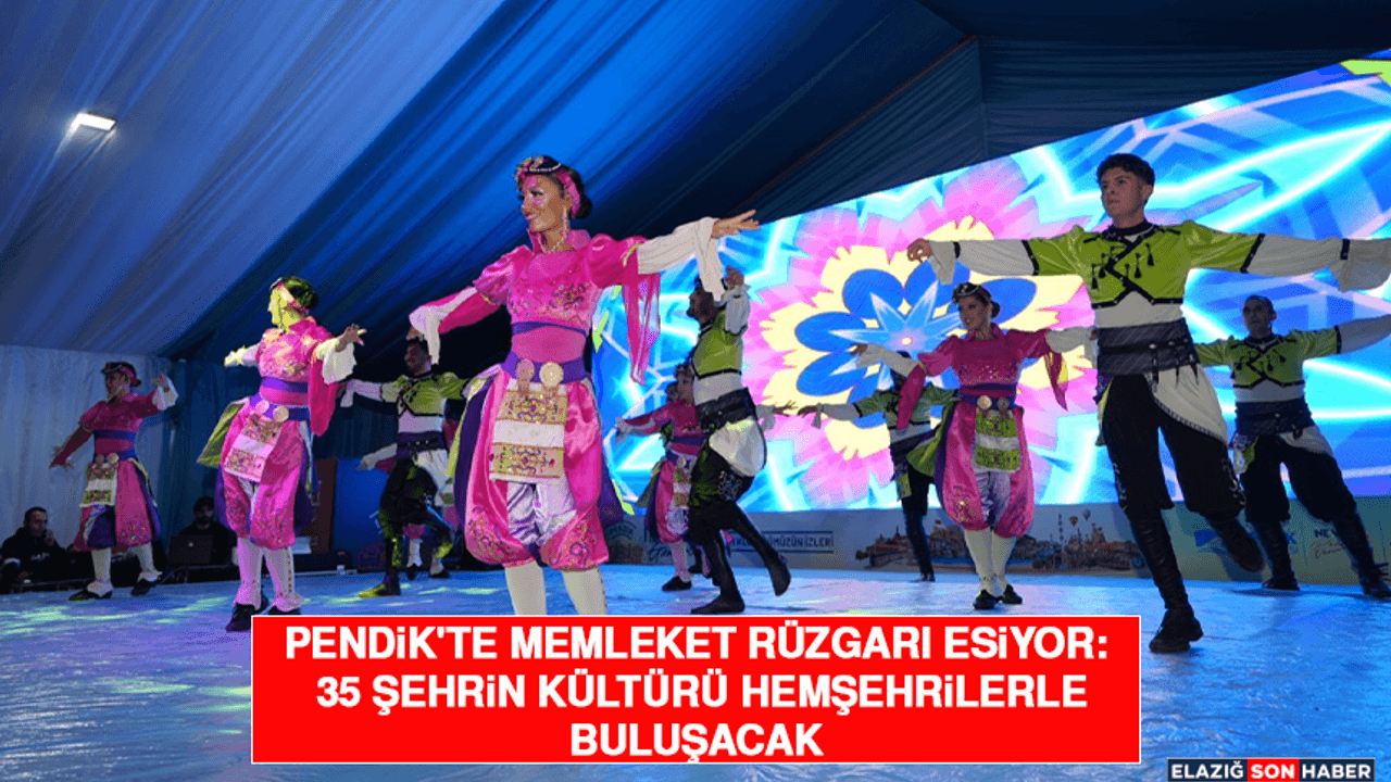 Pendik'te Memleket Rüzgarı Esiyor: 35 Şehrin Kültürü Hemşehrilerle Buluşacak