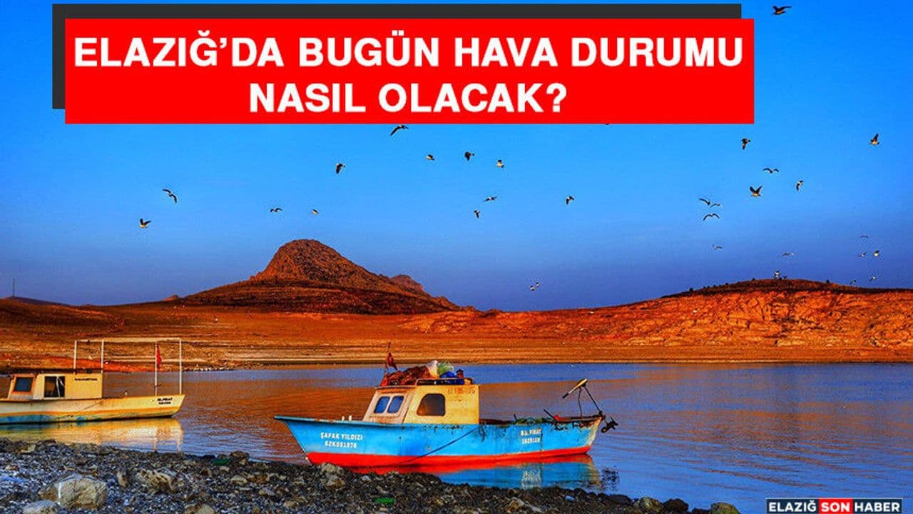 4 Ekim Elazığ’da Hava Durumu Nasıl Olacak?