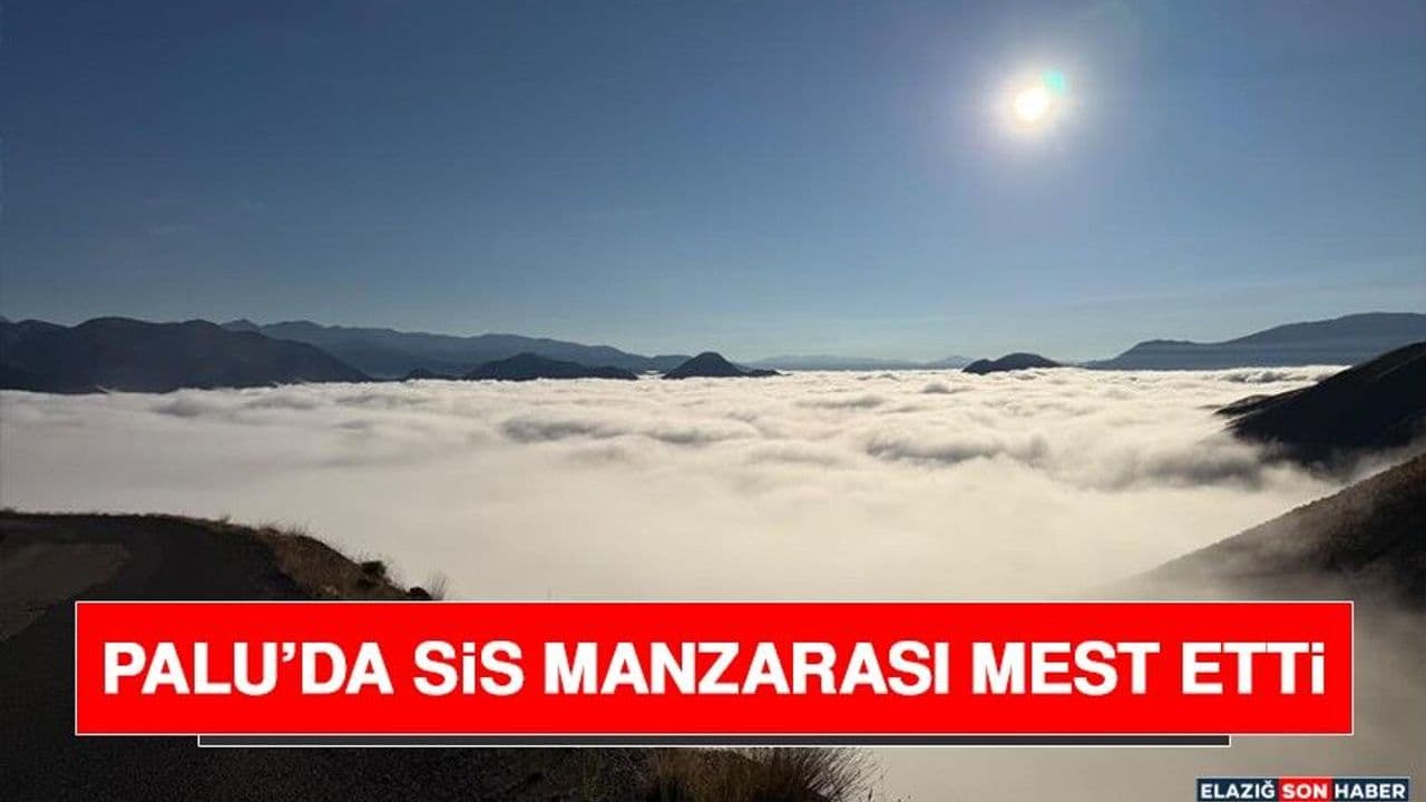 Palu’da Sis Manzarası Mest Etti