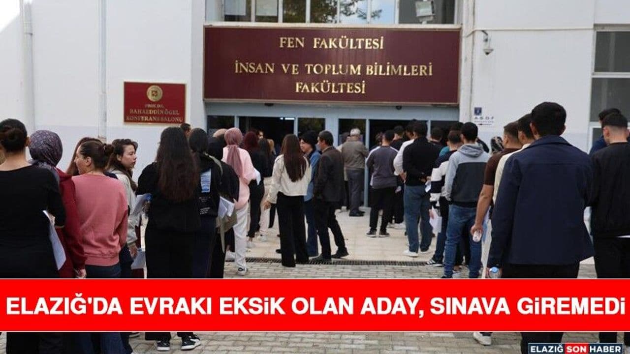 Elazığ'da Evrakı Eksik Olan Aday, Sınava Giremedi