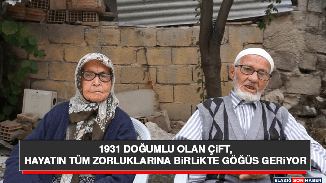 1931 Doğumlu Olan Çift, Hayatın Tüm Zorluklarına Birlikte Göğüs Geriyor