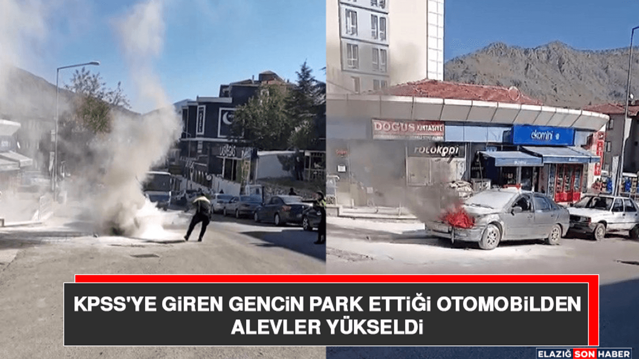 KPSS'ye Giren Gencin Park Ettiği Otomobilden Alevler Yükseldi