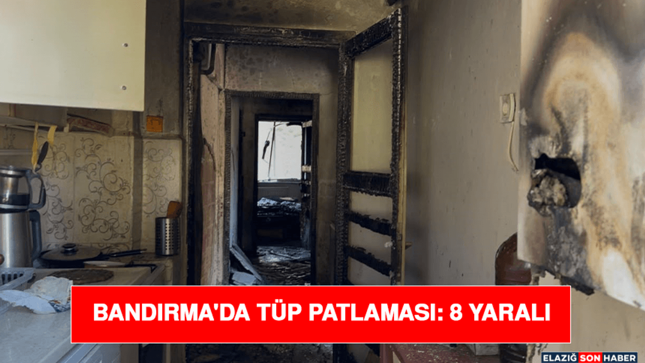 Bandırma'da Tüp Patlaması: 8 Yaralı
