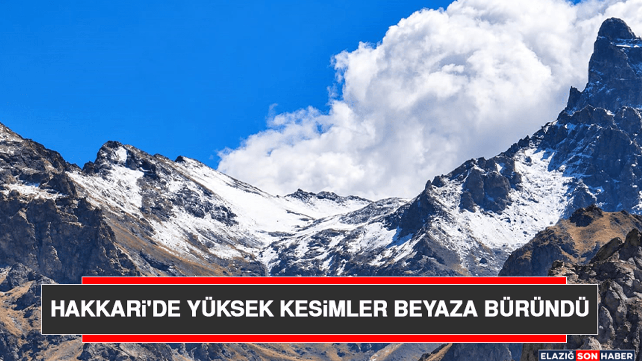 Hakkari'de Yüksek Kesimler Beyaza Büründü