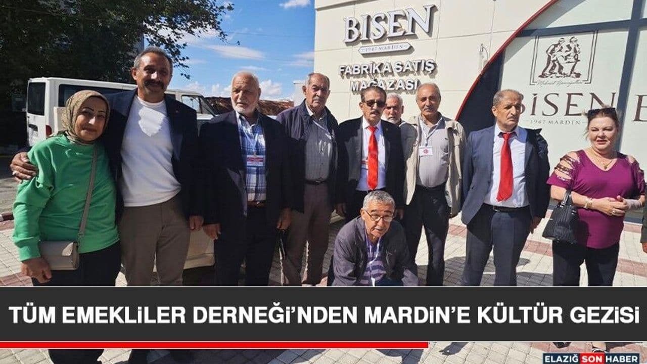 Tüm Emekliler Derneği’nden Mardin’e Kültür Gezisi