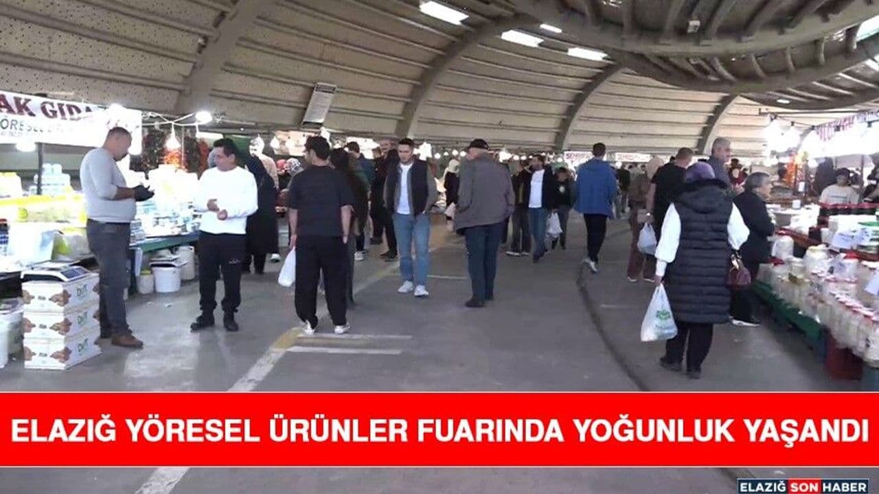 Elazığ Yöresel Ürünler Fuarında Yoğunluk Yaşandı
