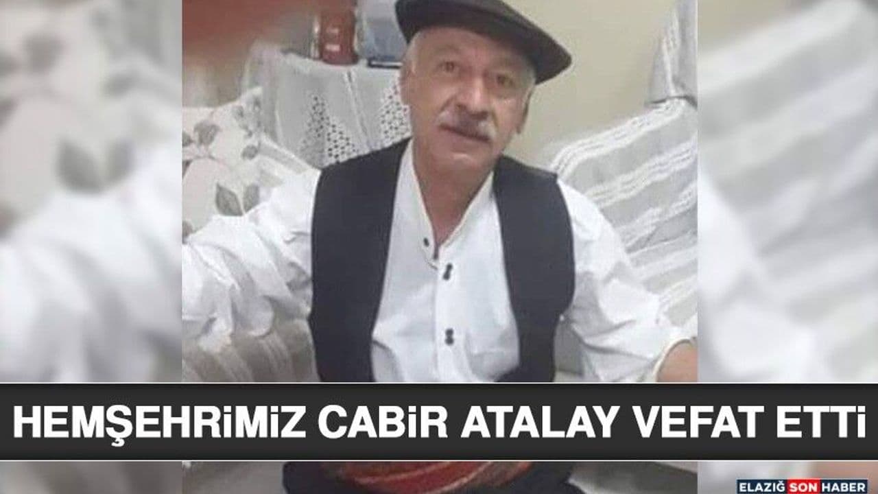 Hemşehrimiz Cabir Atalay Vefat Etti