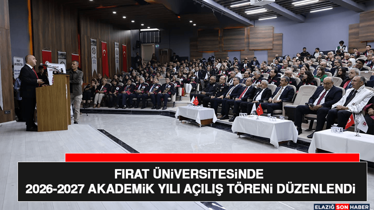 Fırat Üniversitesinde 2026-2027 Akademik Yılı Açılış Töreni Düzenlendi