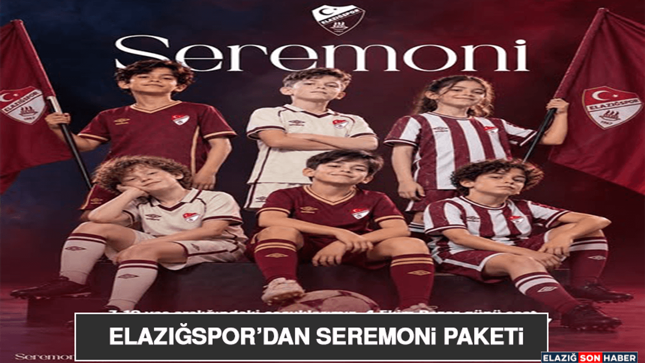 Elazığspor’dan Seremoni Paketi