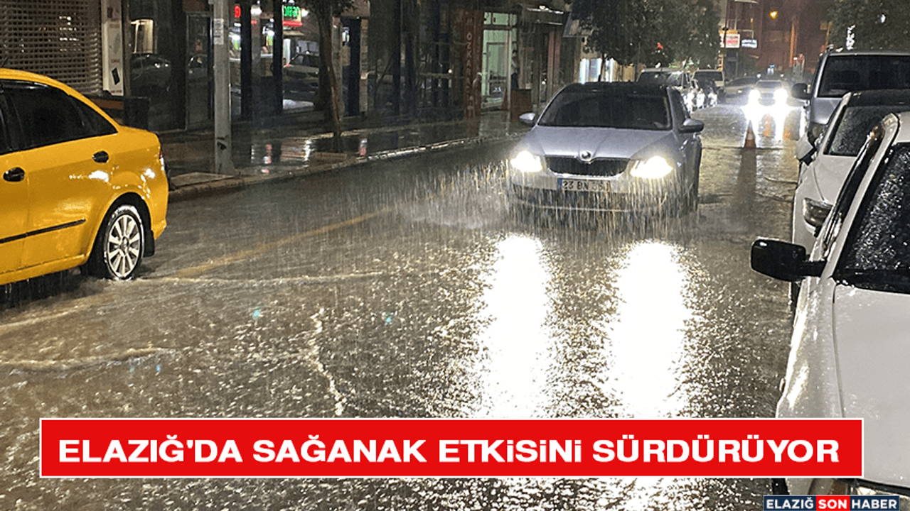 Elazığ'da Sağanak Etkisini Sürdürüyor