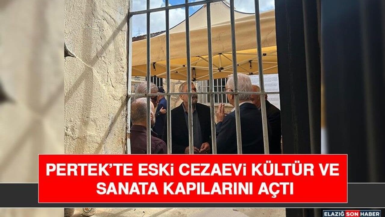 Pertek’te Eski Cezaevi Kültür ve Sanata Kapılarını Açtı