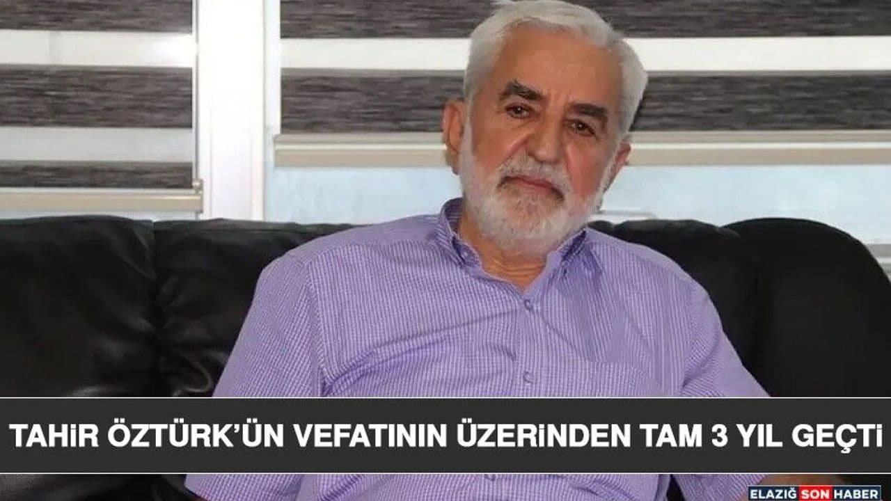 Tahir Öztürk’ün Vefatının Üzerinden Tam 3 Yıl Geçti
