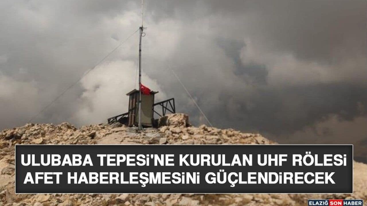 Ulubaba Tepesi'ne Kurulan UHF Rölesi Afet Haberleşmesini Güçlendirecek